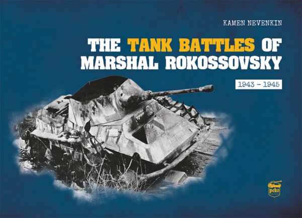 The front cover of The Tank Battles of Marshal Rokossovsky book by Kamen Nevenkin.